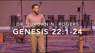 Faith Fully Surrendered - Genesis 221-24 1.30.19 - Dr. Jordan N. Rogers