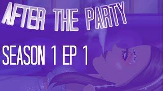 after the party - SEASON 1 EPISODE 1