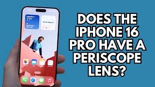 Does the iPhone 16 Pro Have a Periscope Lens? Find Out Now