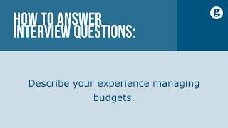 How to answer the interview question Describe your experience managing budgets.