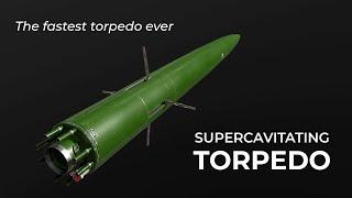 THE FASTEST TORPEDO EVER SUPERCAVITATING TORPEDO