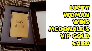 Lucky Woman Wins McDonalds VIP Gold Card