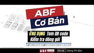 ABF Cơ Bản Ứng dụng mẫu tem QRcode để kiểm tra & thống kê chi tiết khi đóng gói