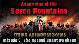 Trump Antichrist Series Episode 3 - Assassins of the Seven Mountains