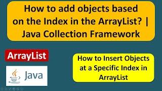How to add objects based on the Index in the ArrayList?  Java Collection Framework