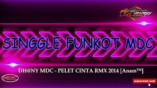 SINGLE FUNKOT DH@NY MDC PELET CINTA New 2014 Rmx Anam™ @masdjoker