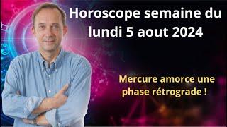 Horoscope semaine du lundi 5 aout 2024