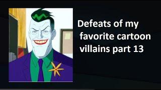 Defeats of my favorite Cartoon villains part 13