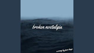 broken nostalgia