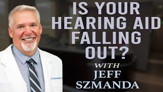 Is Your Hearing Aid Falling Out? with Jeff Szmanda