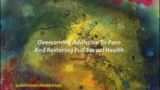 10 HrsOvercoming Addiction To Porn revisedSubliminal MeditationMale Sexual HealthRain Sound