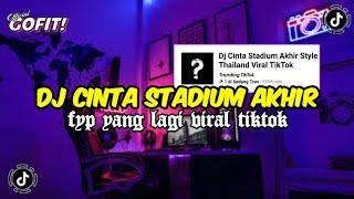 DJ CINTA STADIUM AKHIR STYLE THAILAND MENGKANE VIRAL TIKTOK TERBARU 2024 FULL BASS