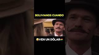 Bolivianos cuando ven un dólar 