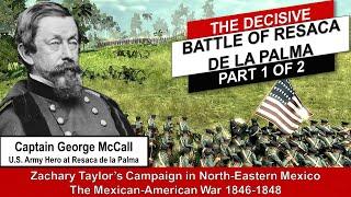 Battle of Resaca de la Palma - Part 1 of 2 Mexican-American War