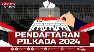 BREAKING NEWS - Hari Pertama Pendaftaran Calon Kepala Daerah Pilkada 2024