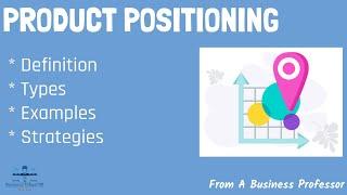 What is Product Positioning? With Real-World Examples  From A Business Professor