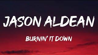 Jason Aldean - Burnin It Down Lyrics