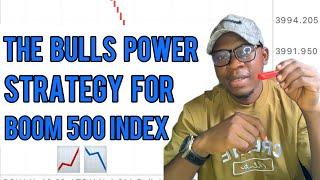 The Bulls power strategy for boom 500 index