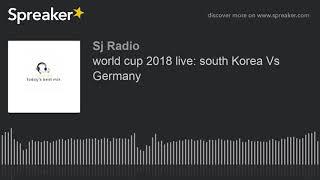 world cup 2018 live south Korea Vs Germany