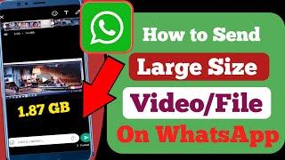 How to Send Large Video On WhatsApp 2022  Send Any Large size Video File on Whatsapp