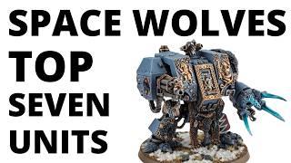 The Top Seven Strongest Space Wolves Units? Most Commonly Played Space Wolf Datasheets?