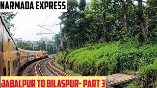 JABALPUR to BILASPUR  Full Train Journey- PART 3  Train No. 18233 Narmada Express
