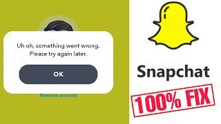 uh oh something went wrong please try again later snapchat login