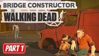 BRIDGE CONSTRUCTOR THE WALKING DEAD  Part 1 Gameplay Walkthrough No Commentary FULL GAME