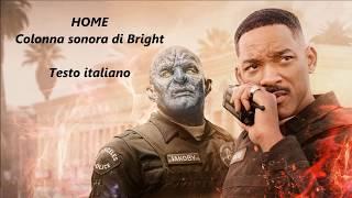 Home - colonna sonora di Bright - Testo italiano