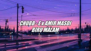 Chubb-e x Amir Masdi - Biru Malam LIRIK