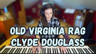Old Virginia Rag - Clyde Douglass 1907 Ragtime Piano Solo