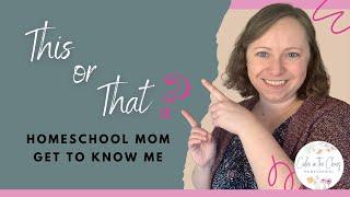 This or That? Homeschooling Mom Get to Know Me Collaboration