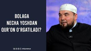 Yosh bolaga Quronni necha yoshdan orgatgan afzal?