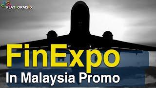 FinExpo in Malaysia Promo  PlatformsFx