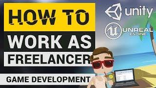 Freelancing in Game Development  How to get Customers How to get Started and MORE