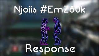 Njoiis #EmZ80K Response @Red_Emzy 8E