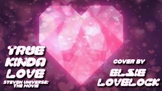 True Kinda Love  Steven Universe The Movie  cover by Elsie Lovelock