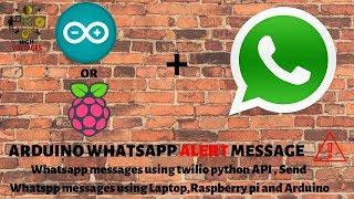 Arduino Whatsapp Messages - Send Whatsapp Messages using Raspberry Pi or Arduino