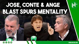 Mourinho Conte & Ange all said SIMILAR things about the MENTALITY at Tottenham 