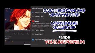 CARA MENDOWNLOAD VIDEO YOUTUBE TANPA YOUTUBE PREMIUM langsung masuk gallery HP