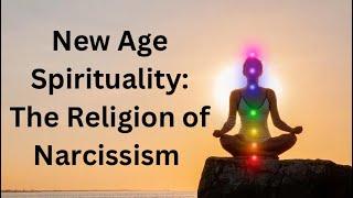 Why Narcissism is Rampant in New Age Spirituality  Fake People Love False Light  New Age to Jesus
