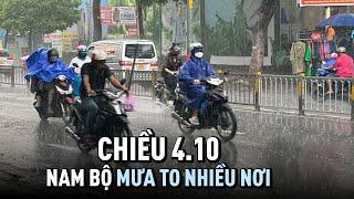 Chiều 410 Nam bộ mưa to nhiều nơi tiếp tục kéo dài đến 510