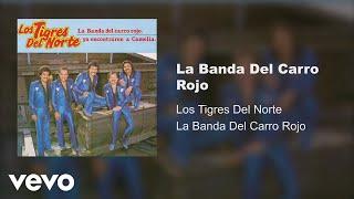 Los Tigres Del Norte - La Banda Del Carro Rojo Audio