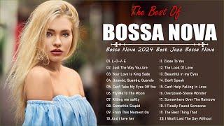 Best Relaxing Bossa Nova Songs  Bossa Nova Jazz Songs  Best Of Jazz Bossa Nova Covers 2024