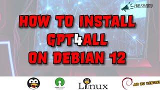 How to install GTP4ALL on Debian GNU Linux 12 ENGLISH