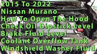 2015 To 2022 Nissan Murano How To Open Hood Check Oil Dipstick Level Brake Fluid Coolant Washer