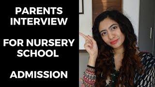 parents interview for nursery admission 2019-2020  my personal experience