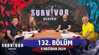 Survivor Ekstra 132. Bölüm  6 Haziran 2024 @SurvivorEkstra