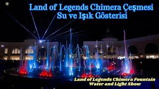 The Land of Legends - Chimera Çeşmesi Su ve Işık  Gösterisi - Land of Legends Chimera Fountain Show