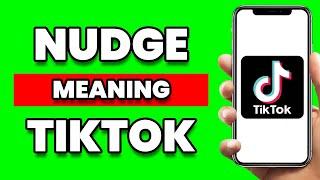 What Does Nudge Mean On TikTok? 2024 Guide